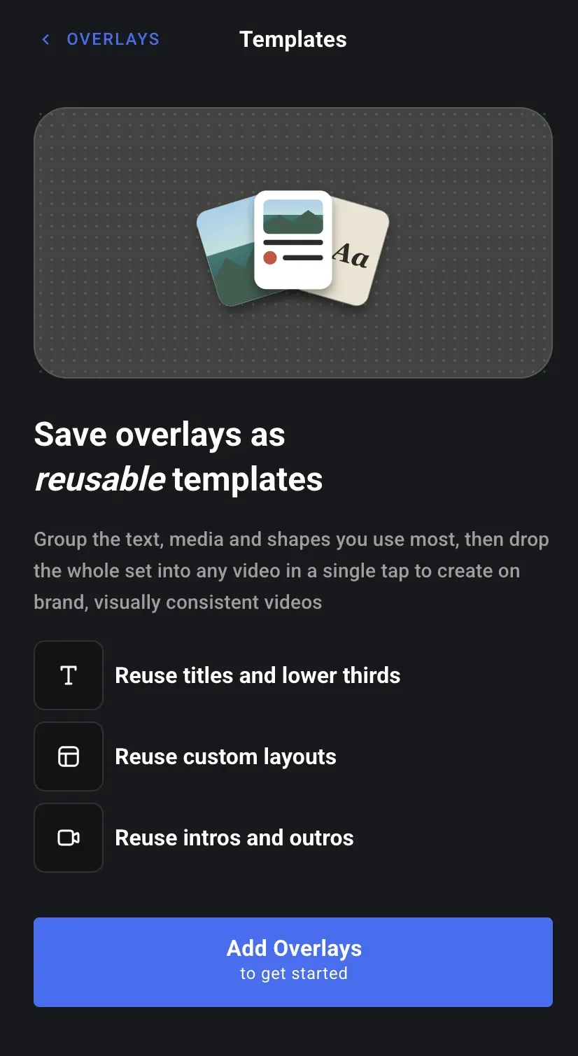 The Templates panel — save overlays as reusable templates to reuse titles and lower thirds, custom layouts, and intros and outros